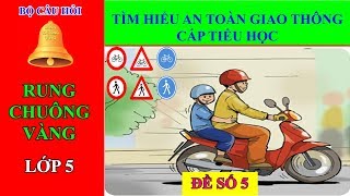 Rung chuông vàng an toàn giao thông  Đề thi Thi tìm hiểu ATGT cấp tiểu học Đề số 5 [upl. by Sakovich467]