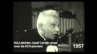 GESCHIEDENIS ACV Jozef Cardijn praat in 1957 over de pioniers van de vakbond [upl. by Ecirtram]