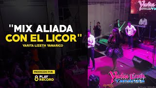 MIX ALIADA CON EL LICOR  Yarita Lizeth Yanarico en Trujillo [upl. by Ycnalc]