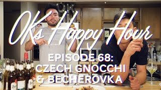 OKs Happy Hour Ep 68 Czech Gnocchi amp Becherovka [upl. by Ivo]