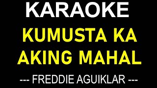 KUMUSTA KA AKING MAHAL KARAOKE FREDDIE AGUILAR  ONLY LYRICS TEXT DISPLAY NO MUSIC BACKGROUND [upl. by Lednahc704]