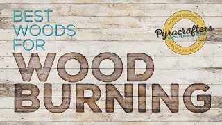 Best Woods for Wood Burning  Pyrography by Pyrocrafters [upl. by Jerrine]