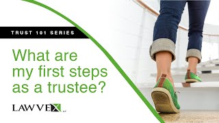 What are my first steps as a trustee  Trust 101 Series  Lawvex [upl. by Mllly430]