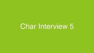 Char Interview 5 [upl. by Chiang444]