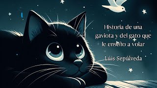 HISTORIA DE UNA GAVIOTA Y DEL GATO QUE LE ENSEÑO A VOLAR  Luis Sepúlveda  AUDIOLIBRO [upl. by Yanel]