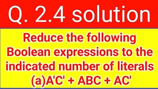 Q 24 Reduce following Boolean expressions to the indicated number of literals aAC  ABC  AC [upl. by Lyrad]