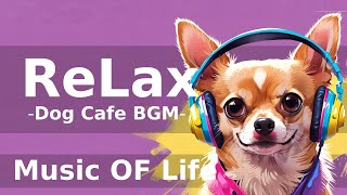 【作業用BGM】店舗BGM ドッグカフェ おしゃれなエレクトロ系ミュージック ー Music Of Lifeー MusicOfLifebgm [upl. by Mcnamee]