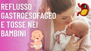 Reflusso gastroesofageo e tosse nei bambini [upl. by Natehc]