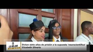 Dictan siete años de prisión a la supuesta neurocientífica Elizabeth Silverio [upl. by Kred203]