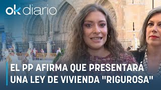 El PP afirma que presentará una ley de vivienda quotrigurosaquot frente al quotrotundo fracasoquot del PSOE [upl. by Arodoeht]