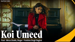 KOI UMEED  PRATIBHA SINGH BAGHEL PARAS NATH MIRZA GHALIB  YOUSAF SALAHUDDIN  NEW GHAZAL SONG [upl. by Leban570]