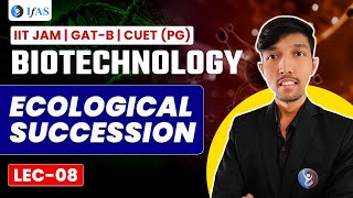 Ecological Succession  Biotechnology  IIT JAM  GATB  CUET PG  Lecture 8  IFAS [upl. by Namsaj]