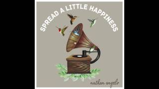 Nathan Angelo  Spread a Little Happiness Official Audio [upl. by Emya]