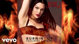 Jessie J  Burnin’ Up ft 2 Chainz Official Audio ft 2 Chainz [upl. by Shaddock]