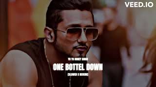 One Bottel Down SLOWED X REVERB  Yo Yo Honey Singh Lil Golu TSeris [upl. by Wolliw]