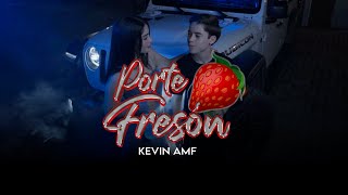 Porte Fresón  Kevin AMF Video Oficial [upl. by Yrrab]