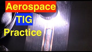 Aerospace TIG Welding Practice [upl. by Ettedualc699]