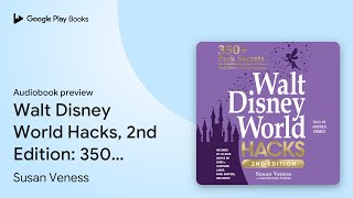 Walt Disney World Hacks 2nd Edition 350 Park… by Susan Veness · Audiobook preview [upl. by Issirk]