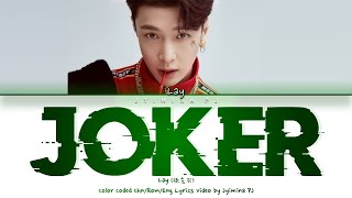 LAY 张艺兴  Joker Lyrics Color CodedChnRomEng [upl. by Farnsworth214]