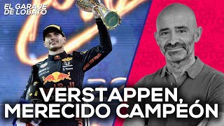 Verstappen merecido Campeón del Mundo  El Garaje de Lobato  SoyMotorcom [upl. by Nnylak273]