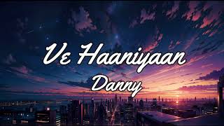 Ve Haaniyaan  Danny  Lyrical Video  TunableLyrics [upl. by Verney]