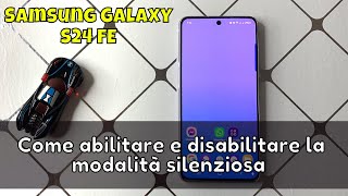 Come abilitare e disabilitare la modalità silenziosa su Samsung Galaxy S24 FE [upl. by Nevetse]