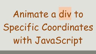 Animate a div to Specific Coordinates with JavaScript [upl. by Ahsino]