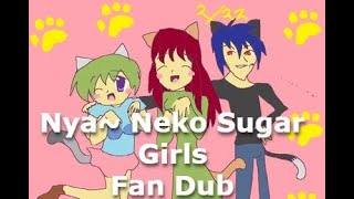 Nyan Neko Sugar Girls  Fan Dub [upl. by Yaeger]