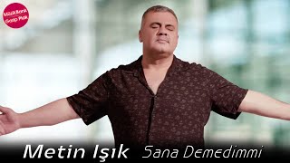 Metin Işık  Sana Demedimmi  2023 [upl. by Koser657]