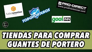 ¿DÓNDE COMPRO GUANTES DE PORTERO  TIENDAS ONLINE  Tips para Portero 11 [upl. by Nyltiac67]