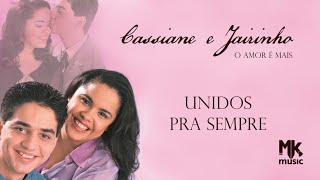 Cassiane e Jairinho  Unidos Pra Sempre [upl. by Cohberg]