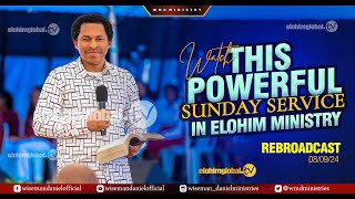 WATCH THIS POWERFUL SUNDAY SERVICE IN ELOHIM MINISTRY REBROADCAST WITH WISEMAN DANIEL 8TH SEPTE… [upl. by Aissat]