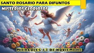 🕊️ ROSARIO PARA DIFUNTOS DE HOY MIÉRCOLES 13 DE NOVIEMBRE🙏🏼 MISTERIOS GLORIOSOS🛐 [upl. by Sellma]