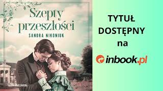 quotSzepty przeszłościquot Sandra Nikoniuk AUDIOBOOK czyta Katarzyna Dmoch [upl. by Body]