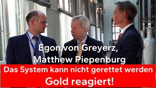 Egon von Greyerz amp Matthew Piepenburg  Das System kann nicht gerettet werden Gold reagiert [upl. by Yaluz697]