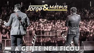 Jorge amp Mateus  A Gente Nem Ficou  Novo DVD Live in London  Clipe Oficial [upl. by Assenay]