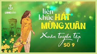 Liên Khúc Hát Mừng Xuân Tuyển Tập Xuân Số 9  Nhạc Xuân Bất Hủ  Kiều Nga Tuyết Nhung [upl. by Perkin]