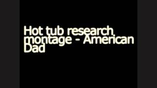 Hot tub research montage  American dad MP3 DL Link included [upl. by Yevad]