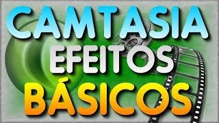 Camtasia  efeitos básicos nos vídeos [upl. by Draner]