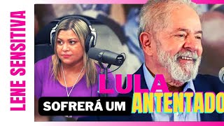 Lene Sensitiva Cortes  LULA poderá sofrer ATENTADO [upl. by Eryt]