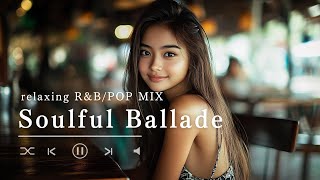 Soulful RampBPop Ballads PlaylistーRelaxing and Emotional Slow Jams BGM for Focus and Workー [upl. by Eidob]