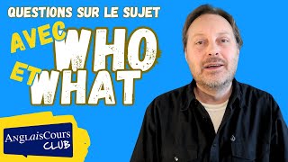 Questions sur le sujet avec WHO et WHAT en anglais [upl. by Elohc]