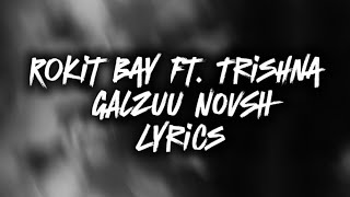 Rokit Bay ft Trishna  GALZUU NOVSH lyrics video [upl. by Naek]