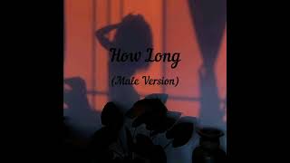 Tove Lo  How Long Male Version [upl. by Atiuqahc]