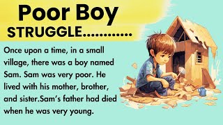 Poor Boy Struggle Story  English Stories For Listening  Improve Your English [upl. by Ylrebmik772]