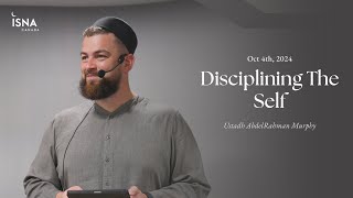 Disciplining The Self  Ustadh Abdurahman Murphy  Jumuah Lecture [upl. by Nivlag991]