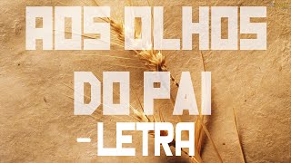 Aos Olhos do Pai  Diante do Trono  LETRA [upl. by Laurella]