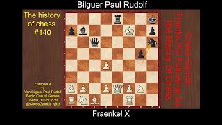 Fraenkel X vs Von Bilguer Paul Rudolf The history of chess 140 [upl. by Peedus]