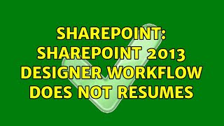 Sharepoint SharePoint 2013 Designer Workflow does not resumes [upl. by Poock983]