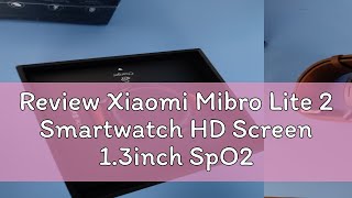 Review Xiaomi Mibro Lite 2 Smartwatch HD Screen 13inch SpO2 Blood Oxygen Heart rate monitoring Wat [upl. by Oirram]